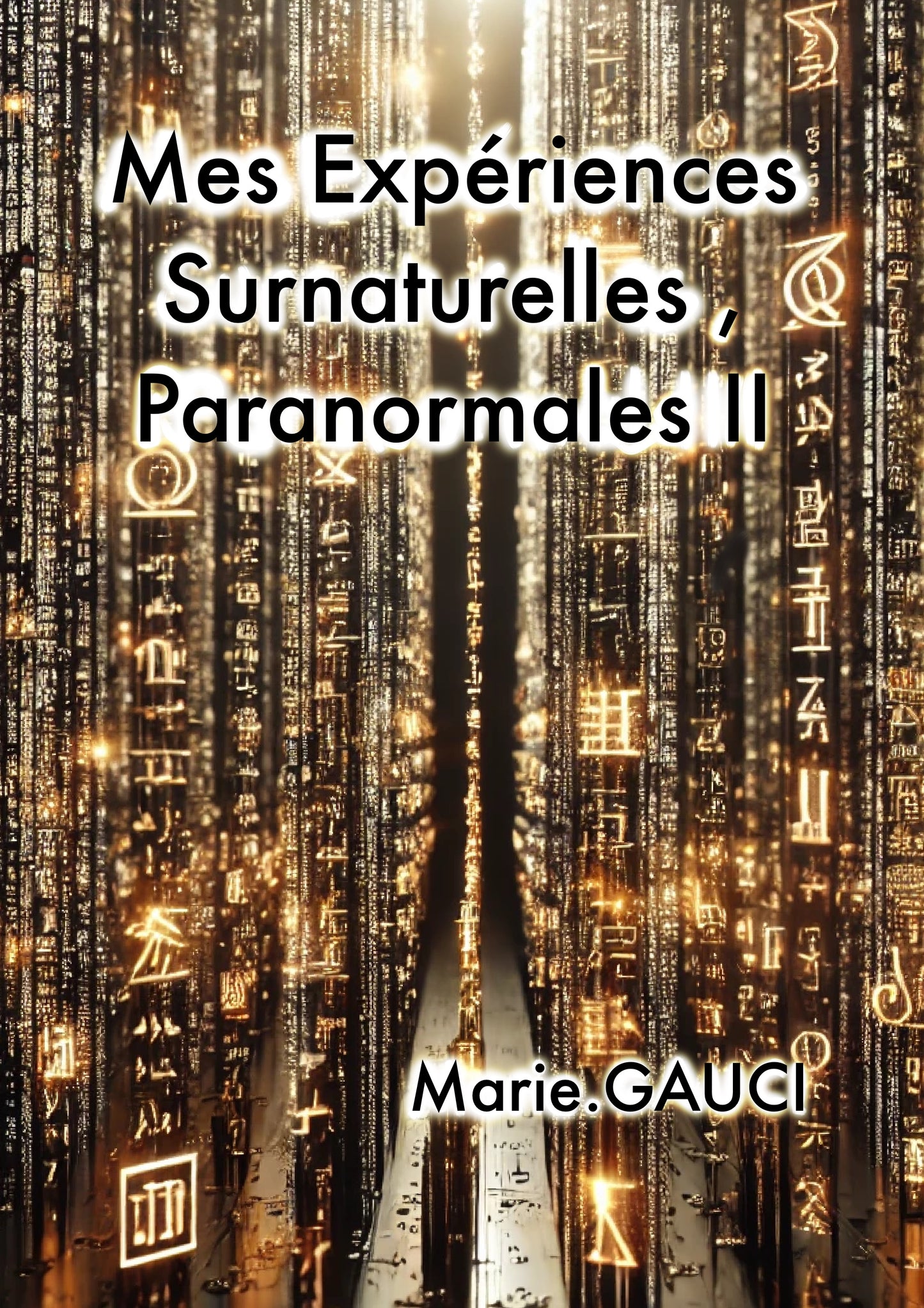 Mes Expériences surnaturelles paranormales II